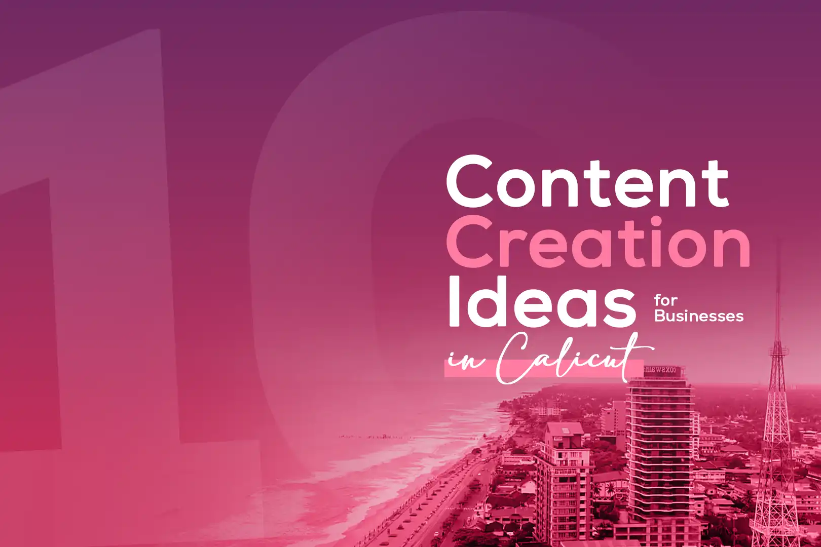 10 Content Creation Ideas for Businesses in Calicut