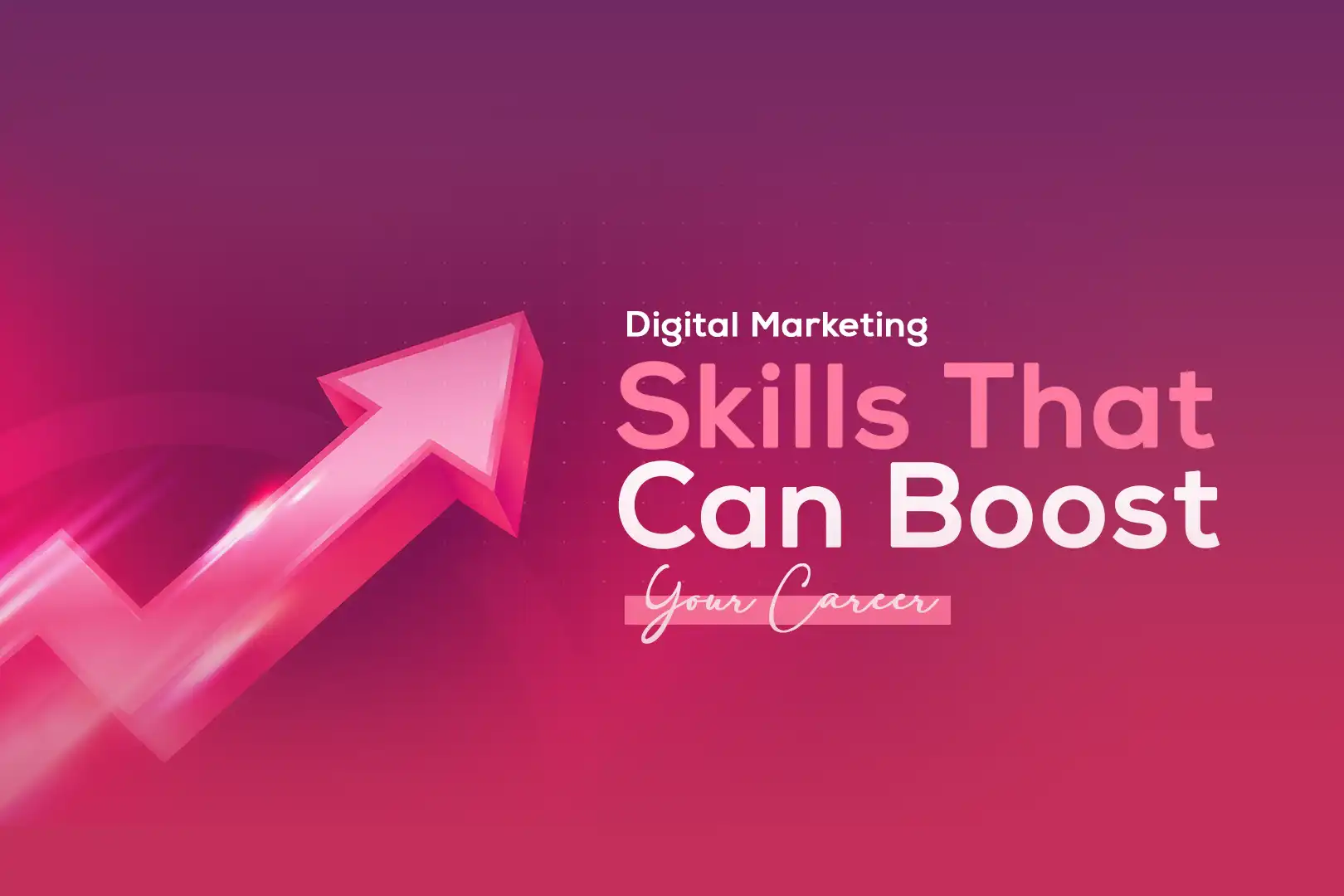 Digital Marketing Skills That Can Boost Your Career