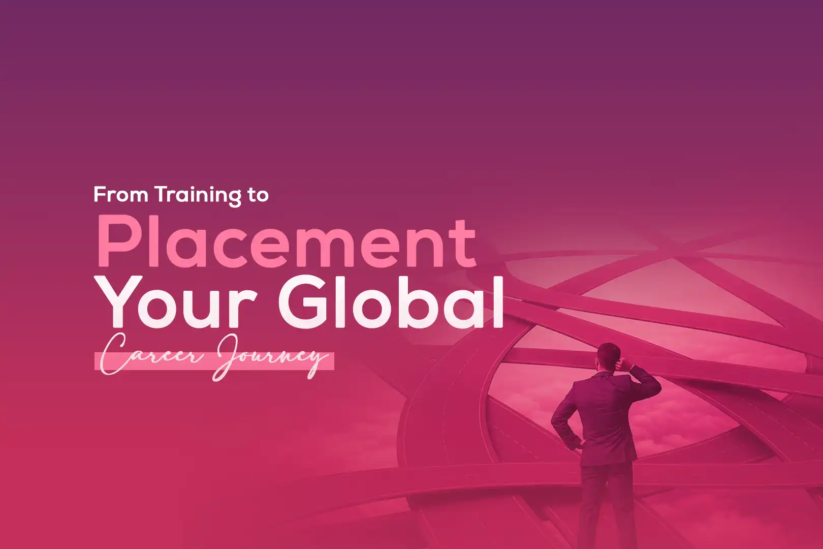 From Training to Placement: Your Global Career Journey