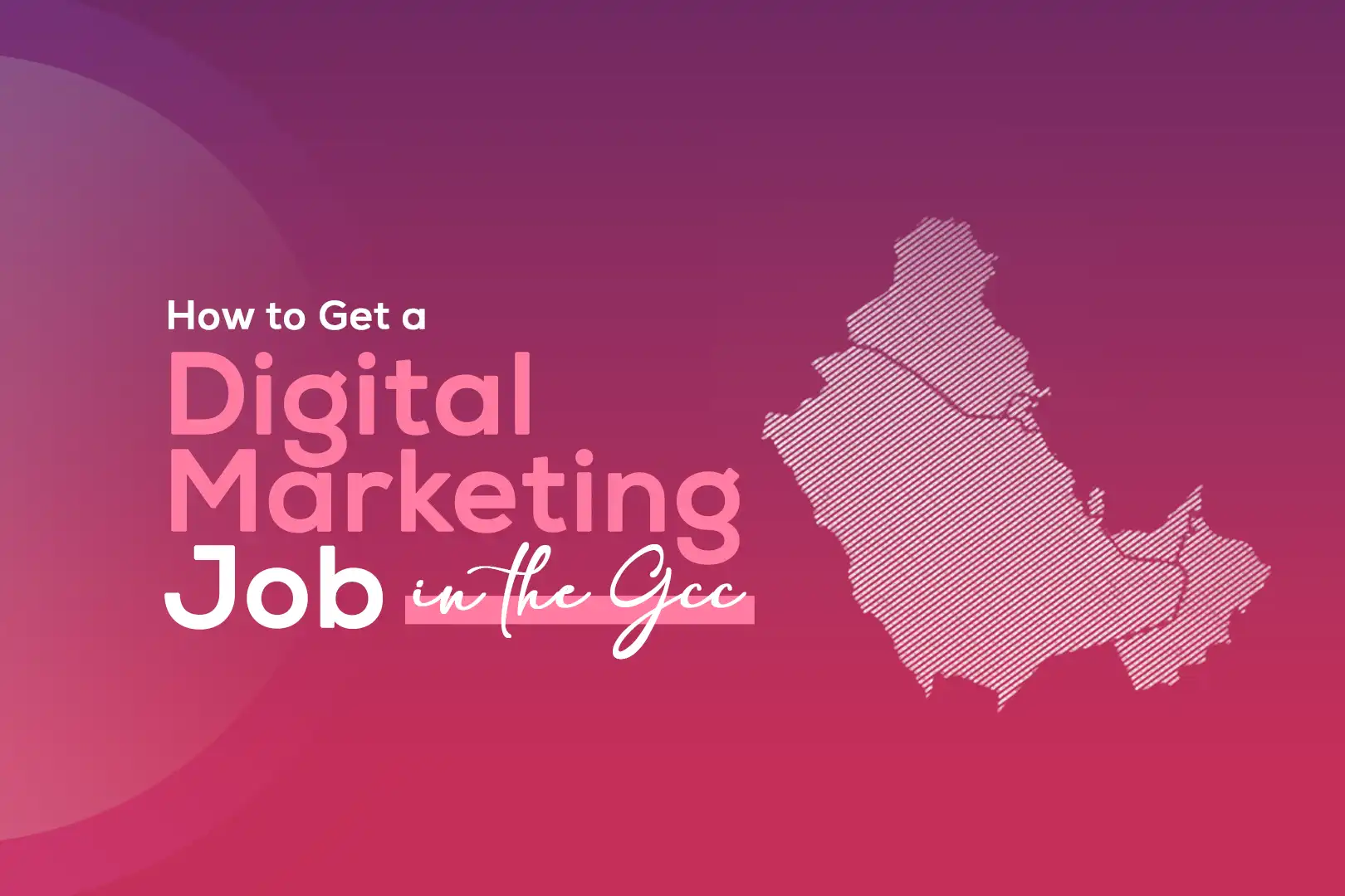How to Get a Digital Marketing Job in the GCC
