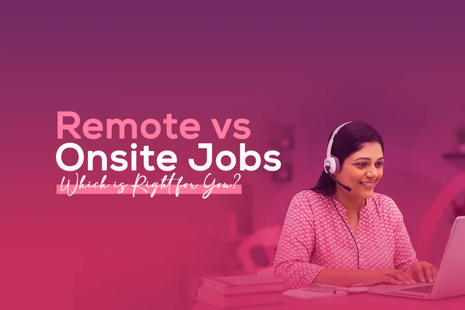 Remote vs Onsite Jobs: Which Is Right for You?